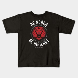 BE SOBER BE VIGILANT (1 Peter 5:8 KJV) Kids T-Shirt